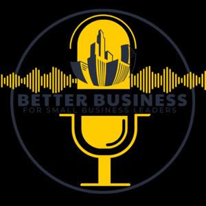Better Business for Small Business Leaders