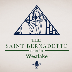 The St. Bernadette Parish, Westlake Podcast
