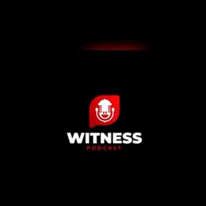 Witness Podcast