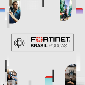 Fortinet Brasil Podcast