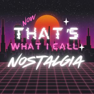 Now That's What I Call Nostalgia