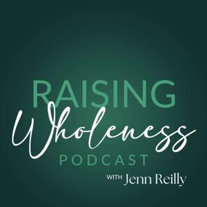 Raising Wholeness Podcast