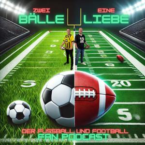 Zwei Bälle Eine Liebe - Der Fußball und NFL Fan Podcast