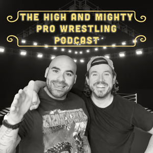 High and Mighty: The Pro Wrestling Podcast