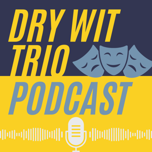 Dry Wit Trio Podcast