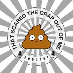 That Scared the Crap Out of Me