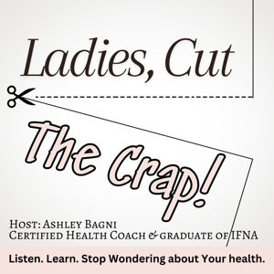 Ladies, Cut the Crap!