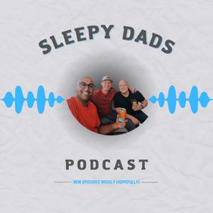 Sleepy Dads Podcast