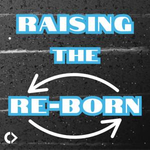 Raising the Re-Born