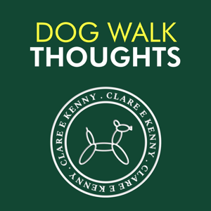 Dog Walk Thoughts - with Clare E Kenny