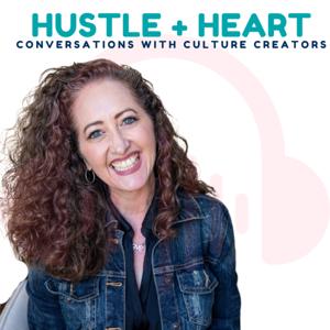 Hustle and Heart: Conversations with Culture Creators