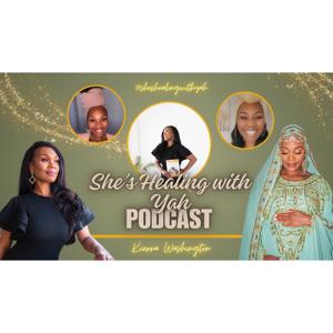 She’s Healing With Yah Podcast