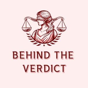 Behind The Verdict