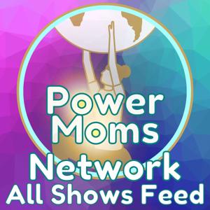 Power Moms Network All Shows Feed