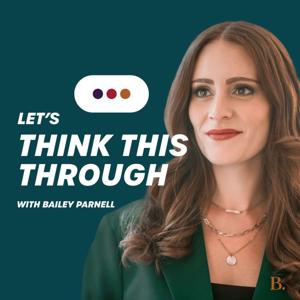 Let's Think This Through with Bailey Parnell