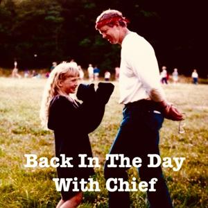 Back In The Day With Chief