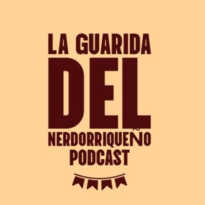 LA GUARIDA DEL NERDORRIQUEÑO