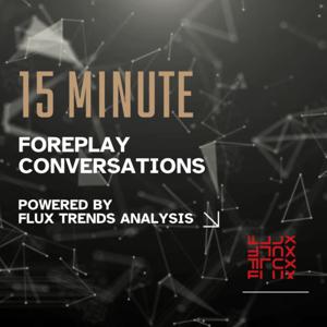 Flux Foreplay Conversations