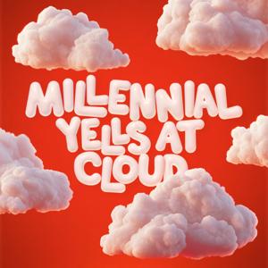 Millennial Yells at Cloud