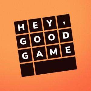 Hey, Good Game
