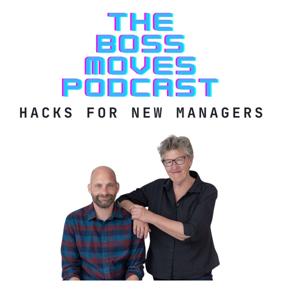 The Boss Moves Podcast: Hacks for new managers