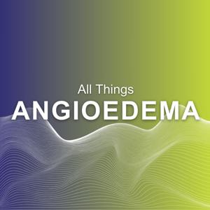 All Things Angioedema – Learning about angioedema with Dr. Thomas Buttgereit