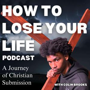 How to Lose Your Life: A Journey of Christian Submission