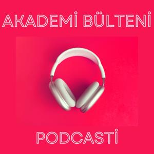 Akademi Bülteni Podcasti