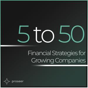 5 to 50: Financial Strategies for Growing Companies