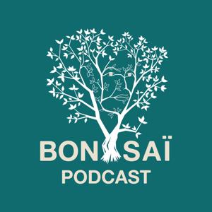 Bonsaï Podcast
