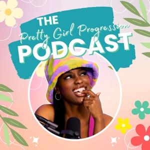 Pretty Girl Progression Podcast