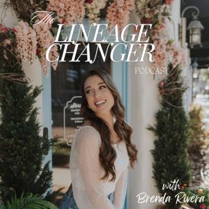 The Lineage Changer Podcast