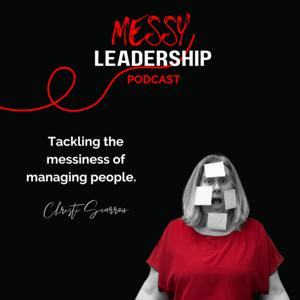 The Messy Leadership Podcast