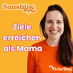 Sunshine | Ziele erreichen als Mama mit Viola Boa