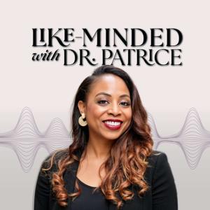 Like-Minded with Dr. Patrice