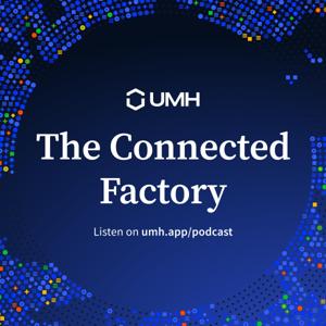 The Connected Factory | Manufacturing Industry Podcast