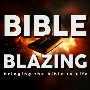 Bible Blazing: Bringing the Bible to Life