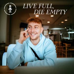 Live Full, Die Empty