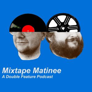 Mixtape Matinee: A Double Feature Podcast