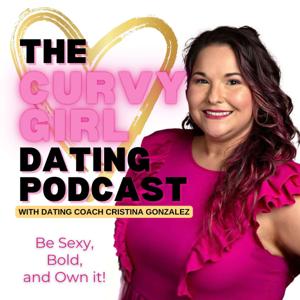 The Curvy Girl Dating Podcast