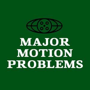 Major Motion Problems