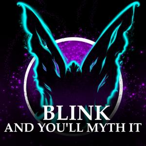 Blink And You'll Myth It