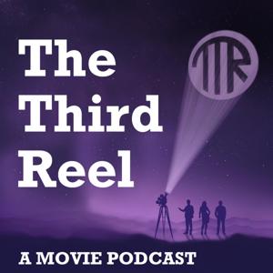 The Third Reel: A Movie Podcast