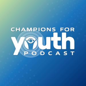 Champions for Youth Podcast