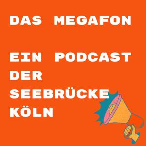 Das Megafon - ein Podcast der Seebrücke Köln