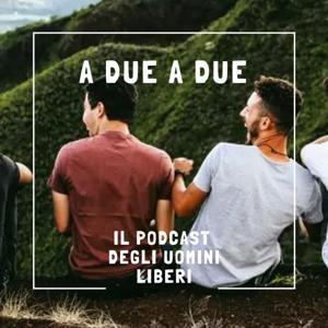 A2A2 - Il podcast degli Uomini Liberi