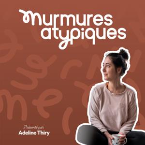 Murmures Atypiques - TDAH, TSA & Surcharge Mentale by Adeline Thiry