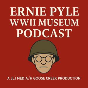 Ernie Pyle WWII Museum Podcast