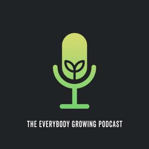 The Everybody Growing Podcast