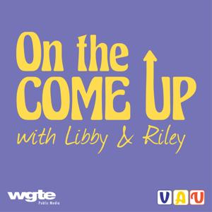 On the Come Up with Libby and Riley